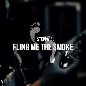 Fling Me The Smoke (feat. Steppa) (Explicit)