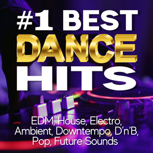 #1 Best Dance Hits: EDM, House, Electro, Ambient, Downtempo, D'n'B, Pop, Future Sounds