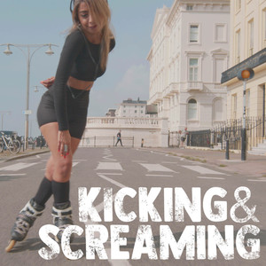 Kicking & Screaming (Explicit)