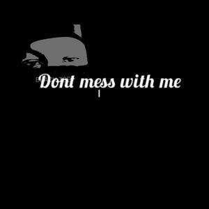 Dont Mess With Me (Explicit)