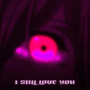 I STILL LOVE YOU (slowed & reverb)