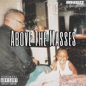 Above The Masses (Explicit)