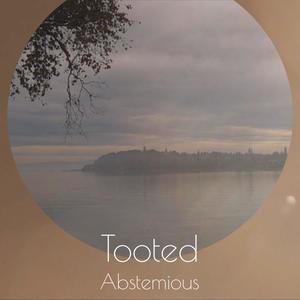 Tooted Abstemious