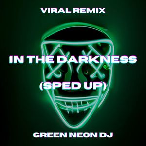 In The Darkness (Sped Up Tik Tok) (Remix)