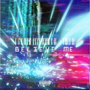 BELIEVE ME (Explicit)