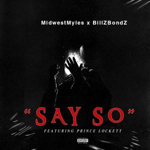MidwestMyles - Say So (feat. Prince Lockett) (Explicit)