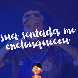 Sua Sentada me Enlouqueceu (Explicit)