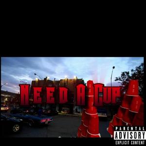 Need A Cup(feat. Coldhard & K EEZY) (Explicit)
