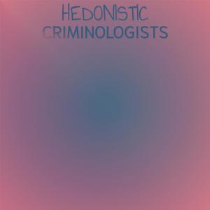 Hedonistic Criminologists