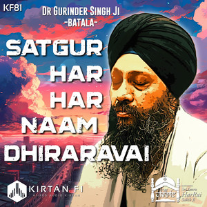 Satgur Har Har Naam Dhiraravai (KF81)