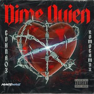 Dime quien (feat. Romogamxx) [Explicit]