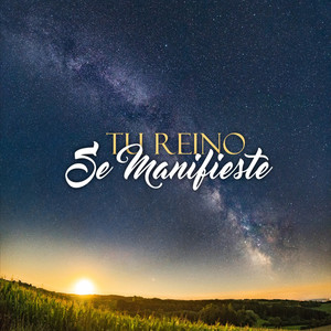 Tu Reino Se Manifieste