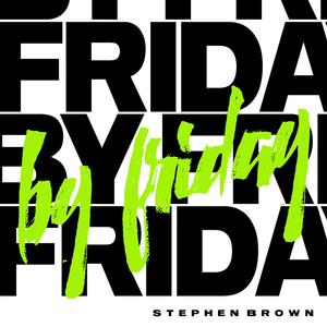 Stephen Brown - By Friday