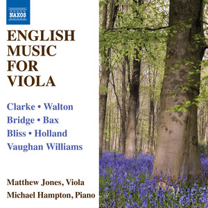 Viola Recital: Jones, Matthew - CLARKE, R. / WALTON, W. / BRIDGE, F. / BAX, A. / BLISS, A. / VAUGHAN WILLIAMS, R. (English Music for Viola)