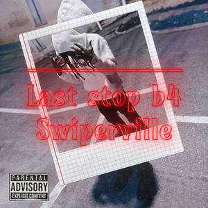 Last Stop B4 Swiperville (Explicit)