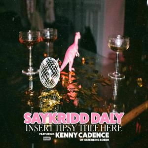 Insert Tipsy Title Here (feat. Kenny Cadence) [Explicit]