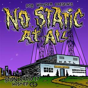 Scion Radio 17 Host Ep: Rob Wonder | No Static At All