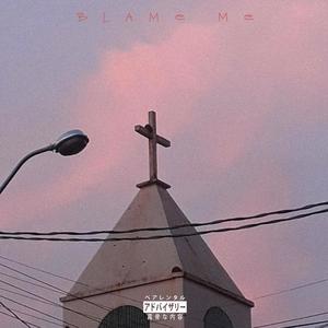 Blame Me (Explicit)
