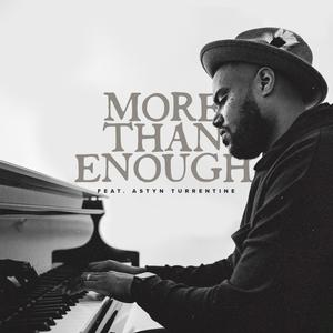 More Than Enough(feat. Astyn Turrentine)