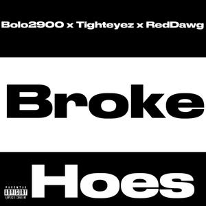 Broke Hoes (feat. Tight Eyez & Red Dawg) (Explicit)