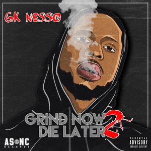 Grind Now Die Later 2 (Explicit)