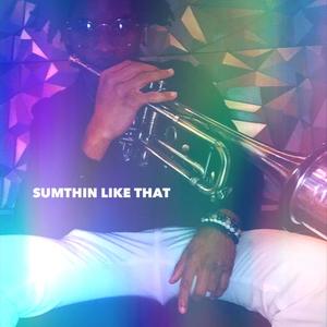 Sumthin Like That (Explicit)