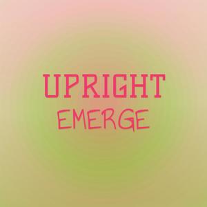 Upright Emerge