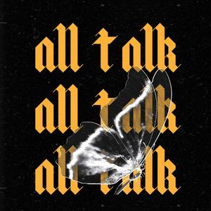 all talk (feat. ihatecashmo & cullen) [Explicit]