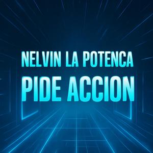 Pide Accion (feat. Nelvin La Potencia) (version 2025)