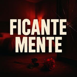 FICANTE MENTE