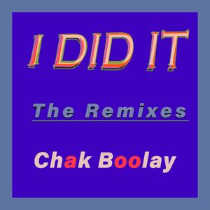 I DID IT 2022 (Chak Boolay Remix)