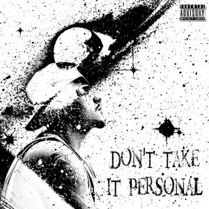 DONT TAKE IT PERSONAL (Explicit)