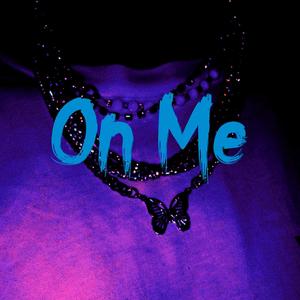 On Me(Oh My) (Explicit)