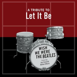 Wish We Were The Beatles - A Tribute To Let It Be