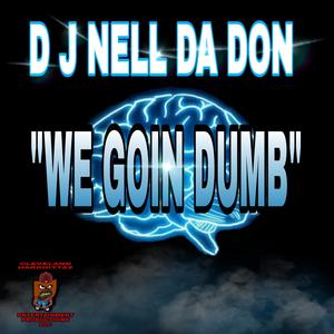 We Goin Dumb (Radio Edit)