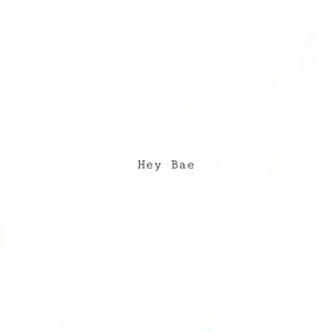 Hey Bae (Explicit)