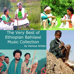 The Very Best of Ethiopian Bahilawi Music Collection