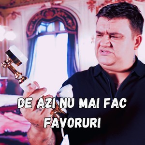 De azi nu mai fac favoruri