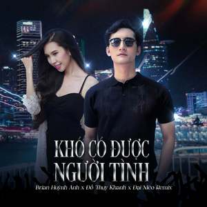 Khó Có Được Người Tình (Remix)