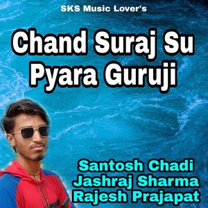 Chand Suraj Su Pyara Guruji