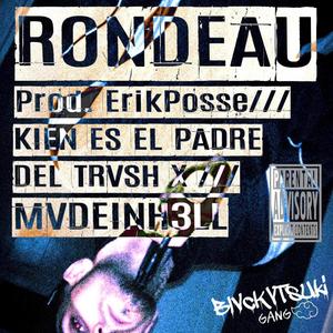 Rondeau //Prod. ErikPosse// Kien es el Padre del Trvsh Ft. MVDEINH3LL (Explicit)