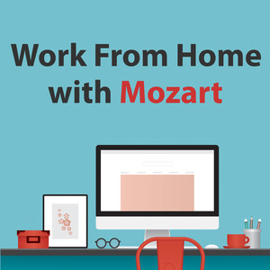 Work From Home With Mozart