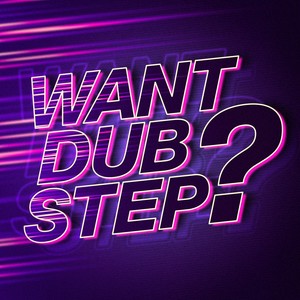 Want Dubstep?