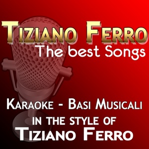 Tiziano Ferro: The Best Songs (Karaoke In the Style of Tiziano Ferro)