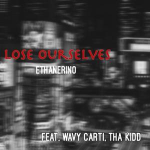 Lose Ourselves (feat. Wavy Carti & Tha KIDD) (Explicit)