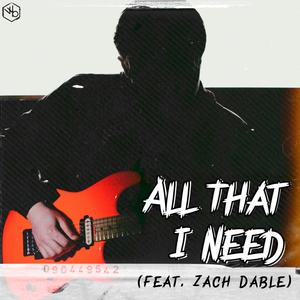 All That I Need (feat. Zach Dable)