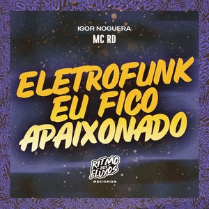 Eletrofunk Eu Fico Apaixonado (Explicit)