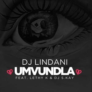 Umvundla(feat. Lethy K & DJ S.kay)