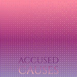 Accused Causes