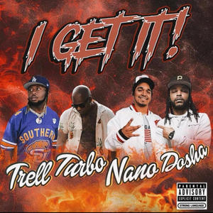 I Get It (feat. Dosha Burna, TrellOfficiall & Turbo Trill) [Explicit]